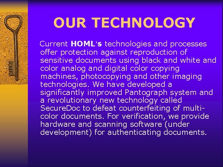 OUR TECHNOLOGY Current HOML’s technologies and processes offer protection against reproduction of sensitive documents