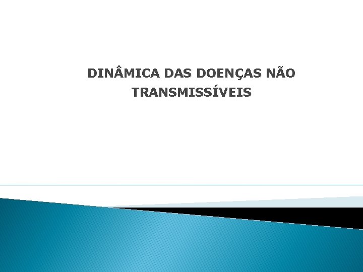 DIN MICA DAS DOENÇAS NÃO TRANSMISSÍVEIS 