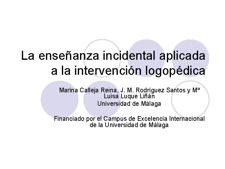 La enseñanza incidental aplicada a la intervención logopédica Marina Calleja Reina, J. M. Rodríguez