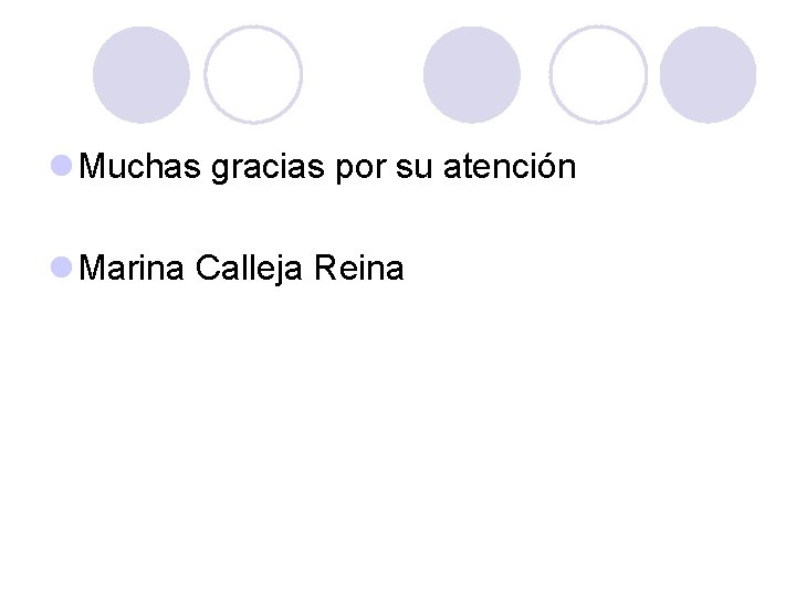 l Muchas gracias por su atención l Marina Calleja Reina 
