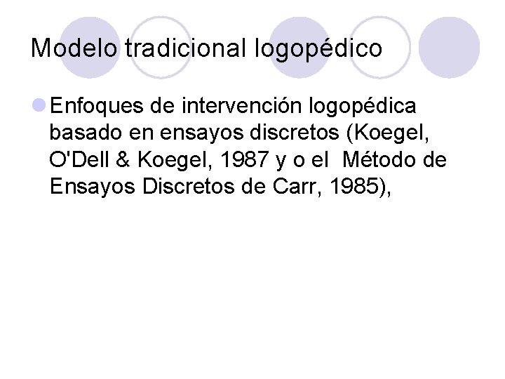 Modelo tradicional logopédico l Enfoques de intervención logopédica basado en ensayos discretos (Koegel, O'Dell