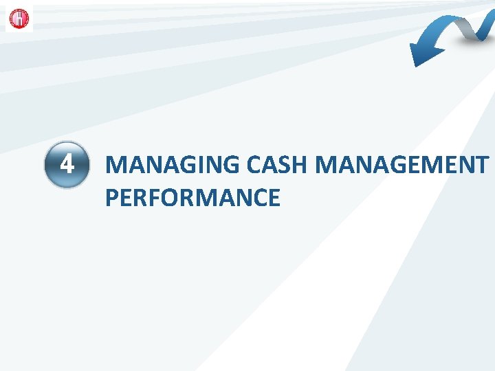 4 MANAGING CASH MANAGEMENT PERFORMANCE 