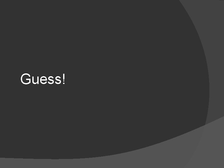 Guess! 