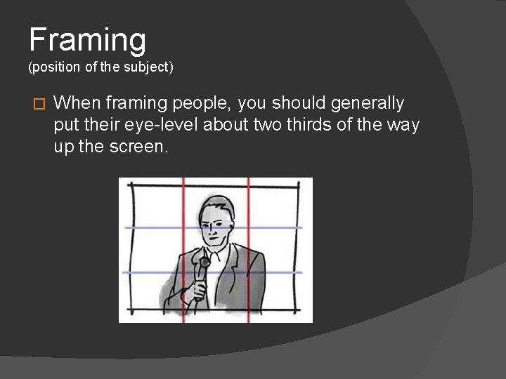 Framing (position of the subject) � When framing people, you should generally put their