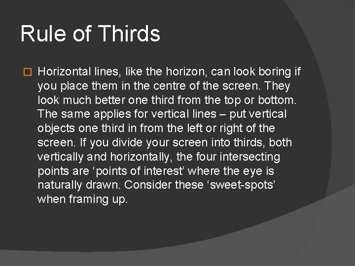 Rule of Thirds � Horizontal lines, like the horizon, can look boring if you