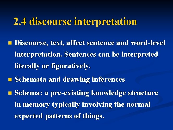 2. 4 discourse interpretation n Discourse, text, affect sentence and word-level interpretation. Sentences can