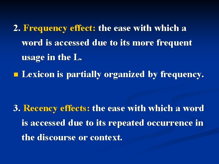 2. Frequency effect: the ease with which a word is accessed due to its