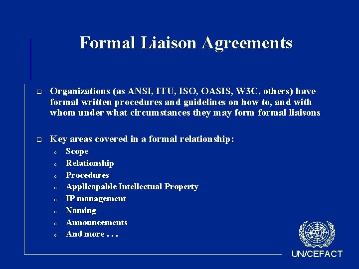 Formal Liaison Agreements q q Organizations (as ANSI, ITU, ISO, OASIS, W 3 C,