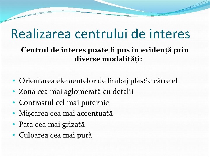 Realizarea centrului de interes Centrul de interes poate fi pus în evidenṭă prin diverse