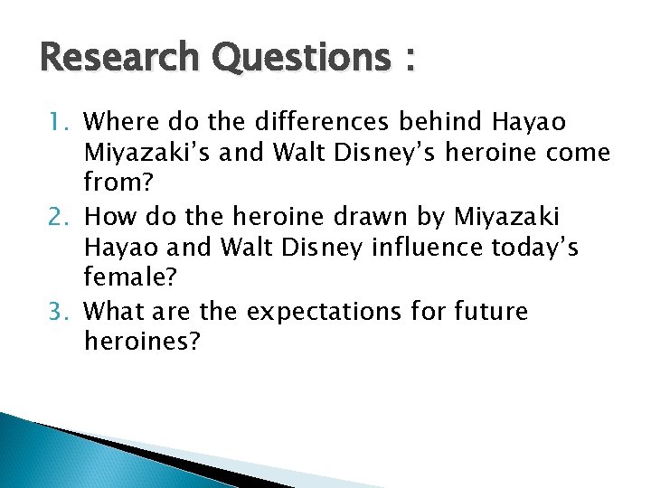 Research Questions : 1. Where do the differences behind Hayao Miyazaki’s and Walt Disney’s