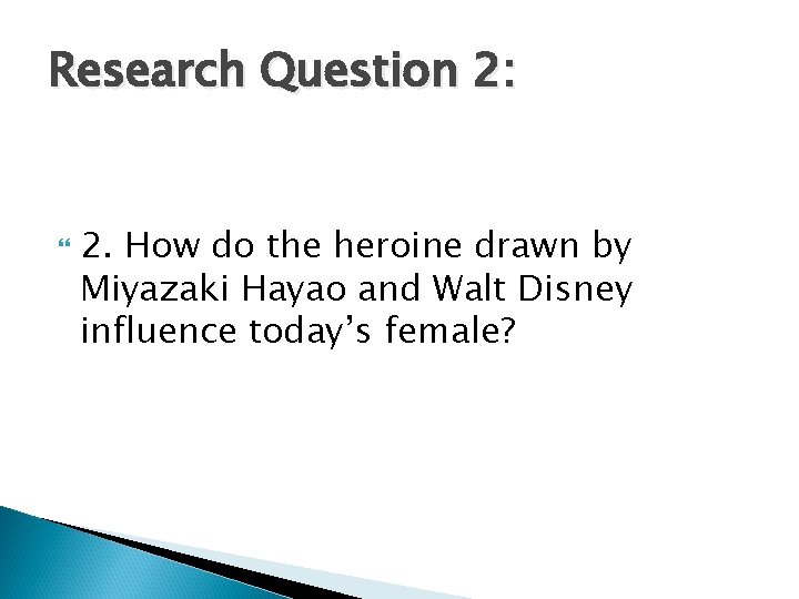 Research Question 2: 2. How do the heroine drawn by Miyazaki Hayao and Walt