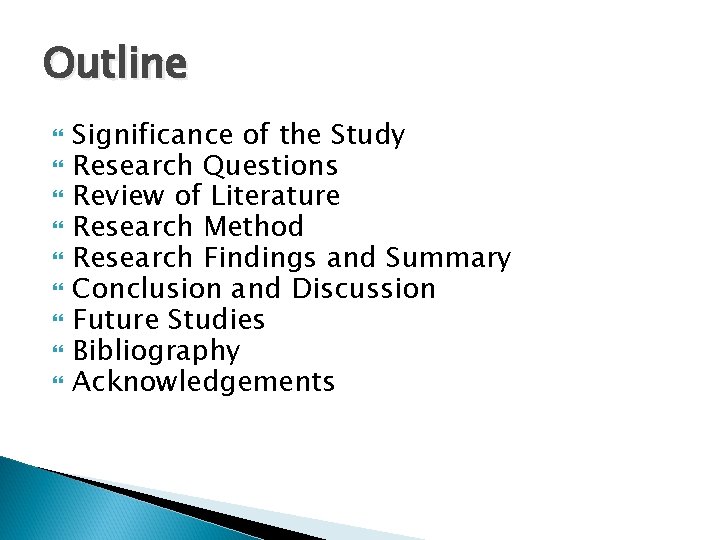 Outline Significance of the Study Research Questions Review of Literature Research Method Research Findings