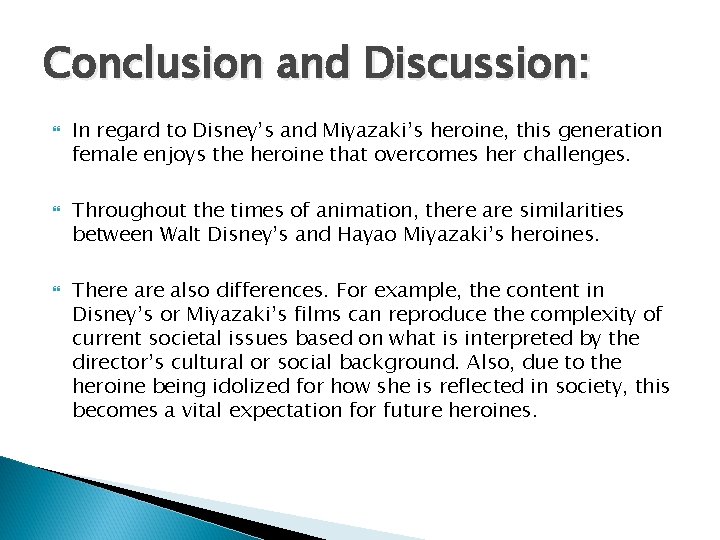 Conclusion and Discussion: In regard to Disney’s and Miyazaki’s heroine, this generation female enjoys