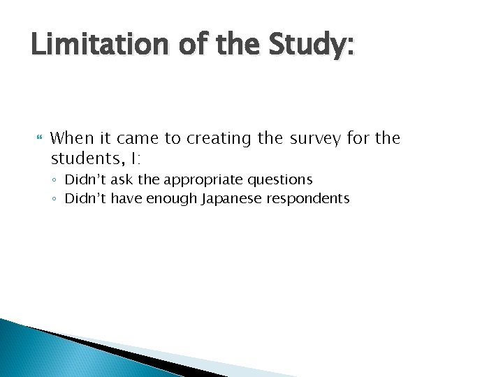 Limitation of the Study: When it came to creating the survey for the students,