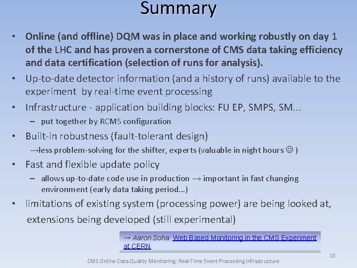 Summary • Online (and offline) DQM was in place and working robustly on day