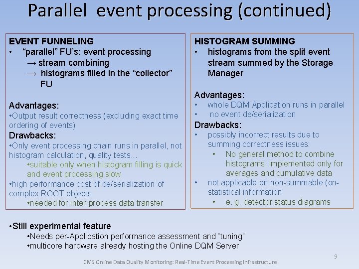 Parallel event processing (continued) EVENT FUNNELING • “parallel” FU’s: event processing → stream combining