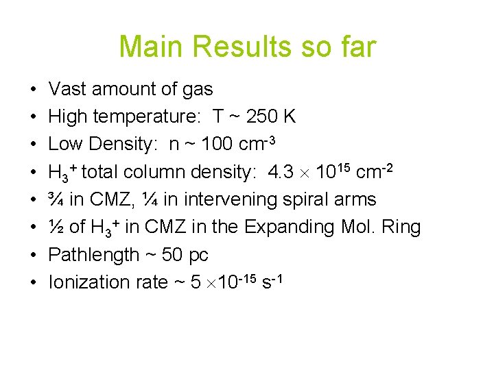 Main Results so far • • Vast amount of gas High temperature: T ~