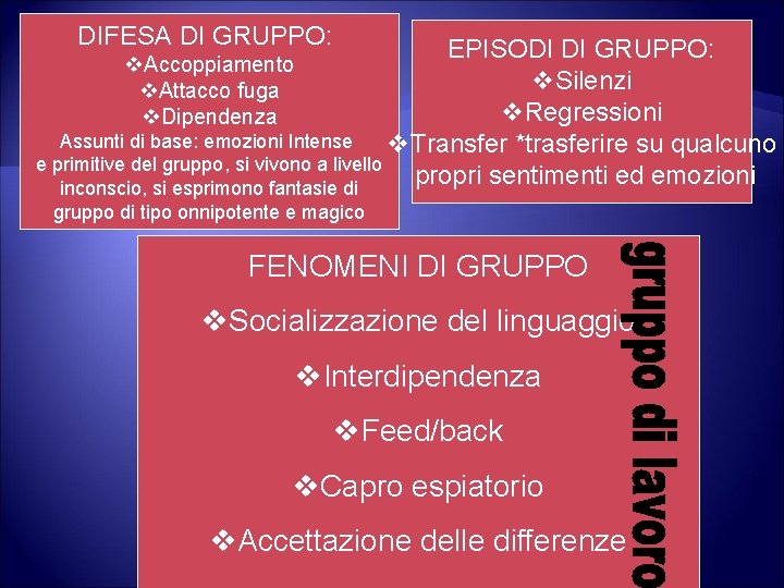 DIFESA DI GRUPPO: EPISODI DI GRUPPO: v. Silenzi v. Regressioni Assunti di base: emozioni