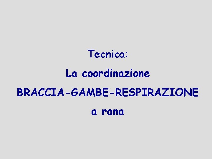 Tecnica: La coordinazione BRACCIA-GAMBE-RESPIRAZIONE a rana 