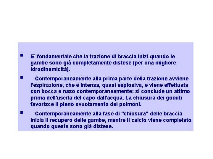  § § § E’ fondamentale che la trazione di braccia inizi quando le