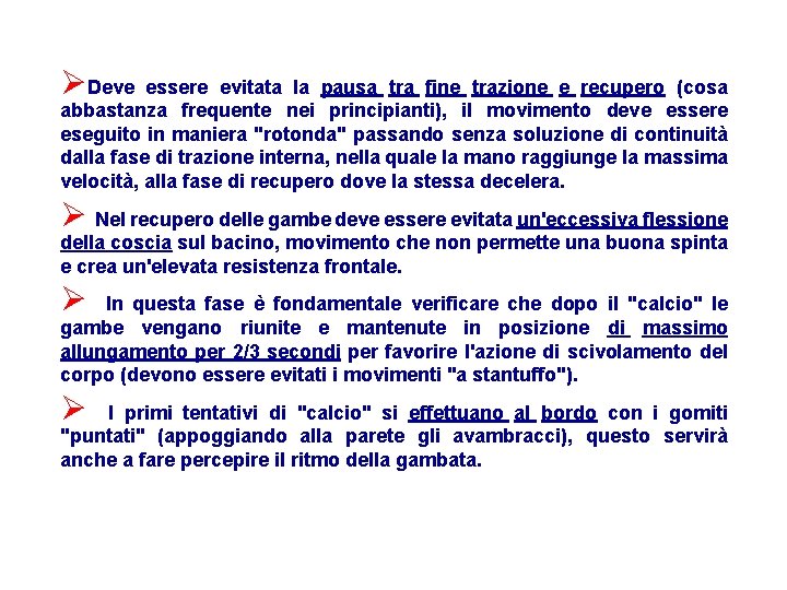  ØDeve essere evitata la pausa tra fine trazione e recupero (cosa abbastanza frequente