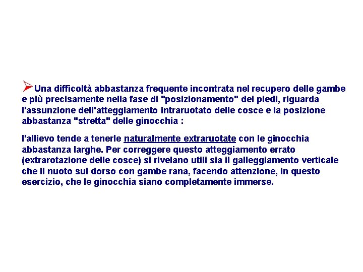  ØUna difficoltà abbastanza frequente incontrata nel recupero delle gambe e più precisamente nella