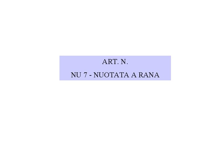 ART. N. NU 7 - NUOTATA A RANA 