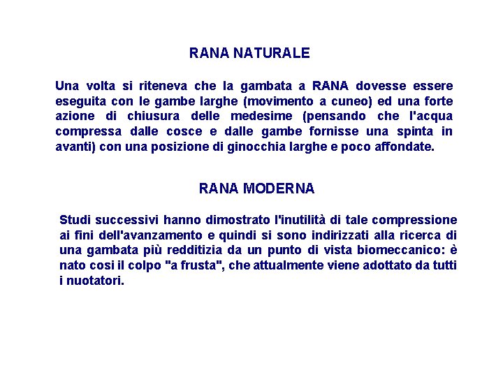 RANA NATURALE Una volta si riteneva che la gambata a RANA dovessere eseguita con