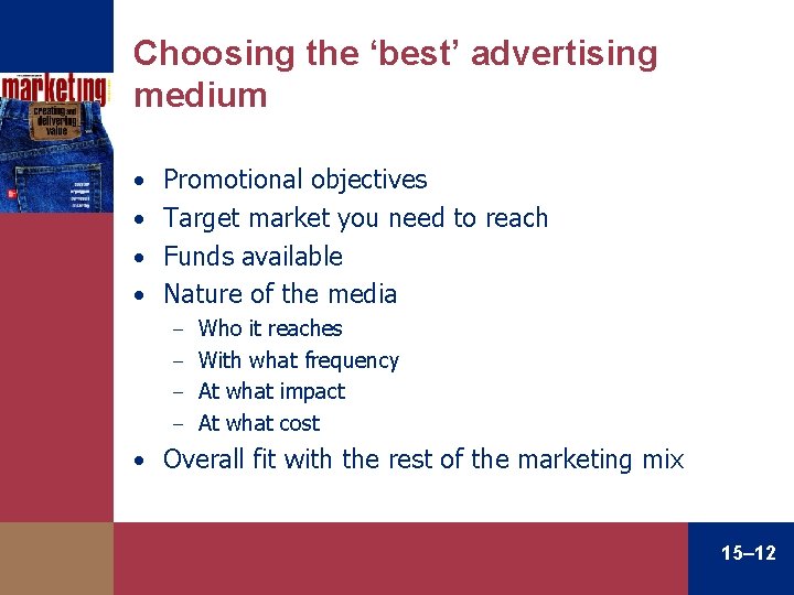 Choosing the ‘best’ advertising medium • Promotional objectives • Target market you need to