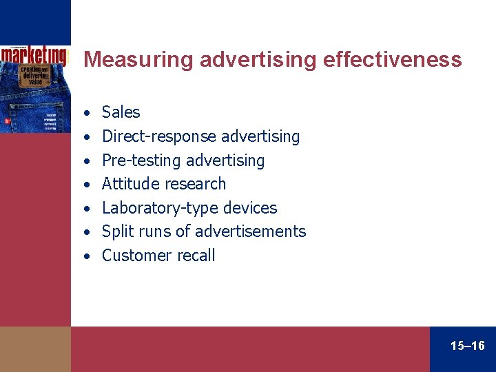 Measuring advertising effectiveness • Sales • Direct-response advertising • Pre-testing advertising • Attitude research