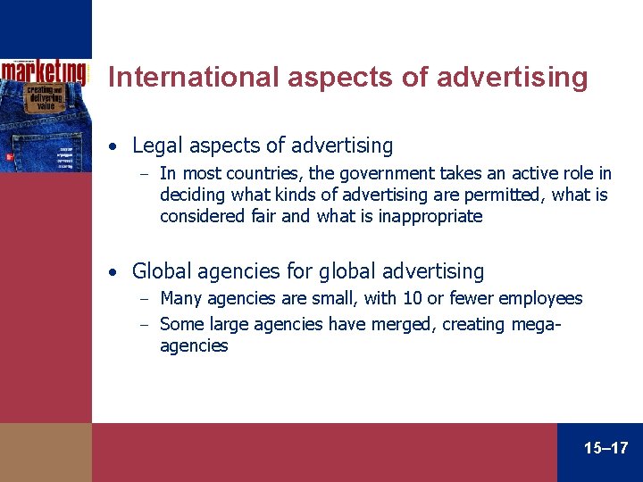 International aspects of advertising • Legal aspects of advertising – In most countries, the
