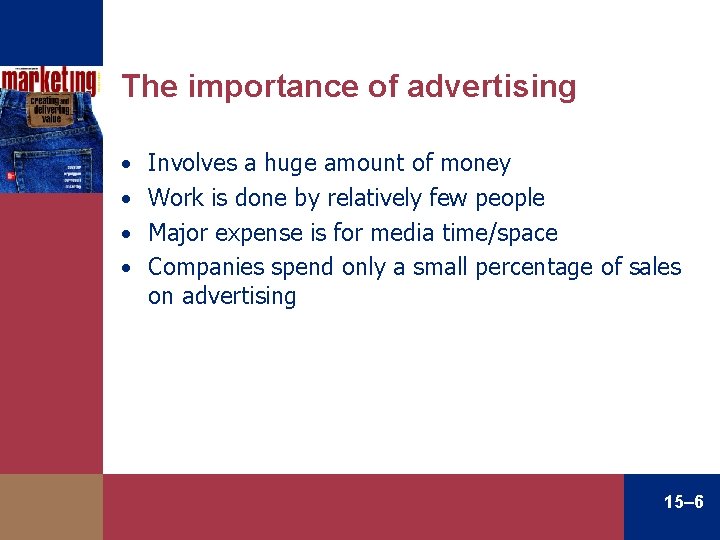 The importance of advertising • Involves a huge amount of money • Work is