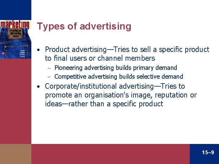 Types of advertising • Product advertising—Tries to sell a specific product to final users