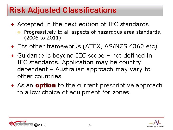 Risk Adjusted Classifications ª Accepted in the next edition of IEC standards v Progressively