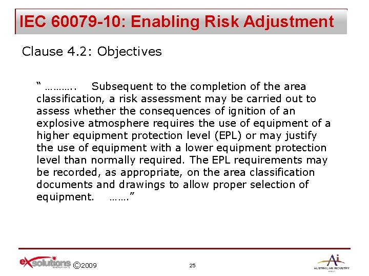 IEC 60079 -10: Enabling Risk Adjustment Clause 4. 2: Objectives “ ………. . Subsequent