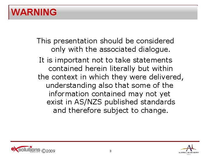 WARNING This presentation should be considered only with the associated dialogue. It is important