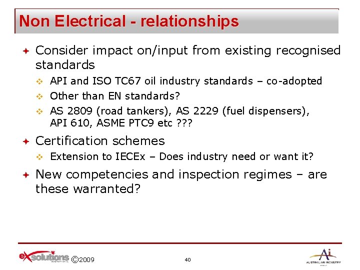 Non Electrical - relationships ª Consider impact on/input from existing recognised standards API and