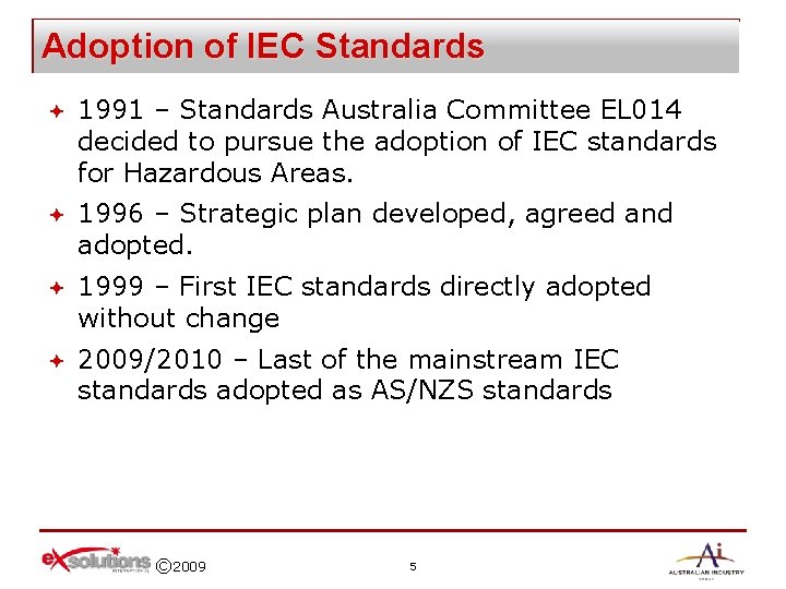 Adoption of IEC Standards ª 1991 – Standards Australia Committee EL 014 decided to