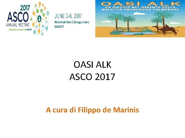 OASI ALK ASCO 2017 A cura di Filippo de Marinis 