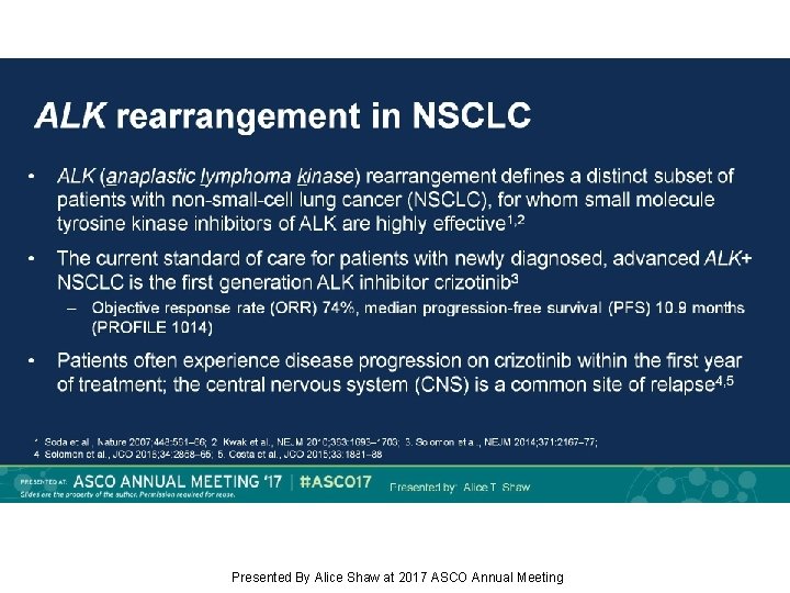 ALK rearrangement in NSCLC Presented By Alice Shaw at 2017 ASCO Annual Meeting 