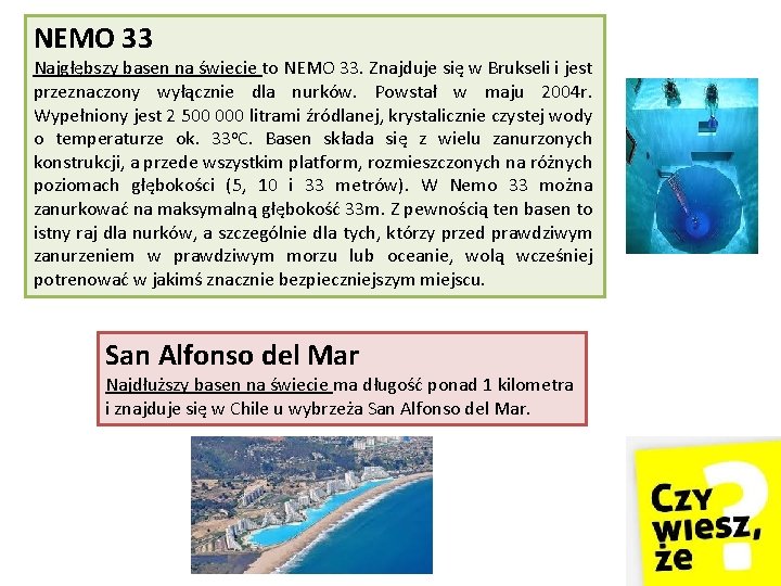 NEMO 33 Najgłębszy basen na świecie to NEMO 33. Znajduje się w Brukseli i