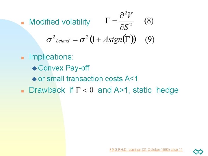 n Modified volatility n Implications: u Convex Pay-off u or small transaction costs A<1