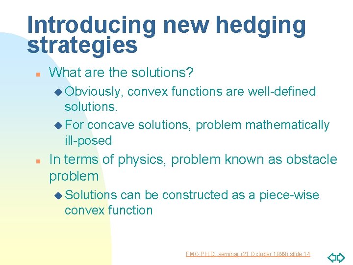 Introducing new hedging strategies n What are the solutions? u Obviously, convex functions are