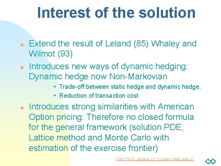 Interest of the solution n n Extend the result of Leland (85) Whaley and