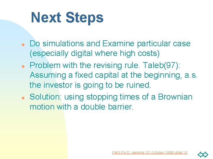 Next Steps n n n Do simulations and Examine particular case (especially digital where