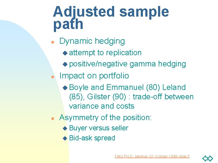 Adjusted sample path n Dynamic hedging u attempt to replication u positive/negative gamma hedging