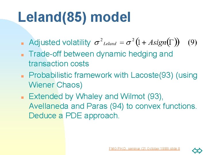 Leland(85) model n n Adjusted volatility Trade-off between dynamic hedging and transaction costs Probabilistic