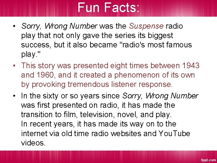 Fun Facts: • Sorry, Wrong Number was the Suspense radio play that not only Fun Facts: • Sorry, Wrong Number was the Suspense radio play that not only