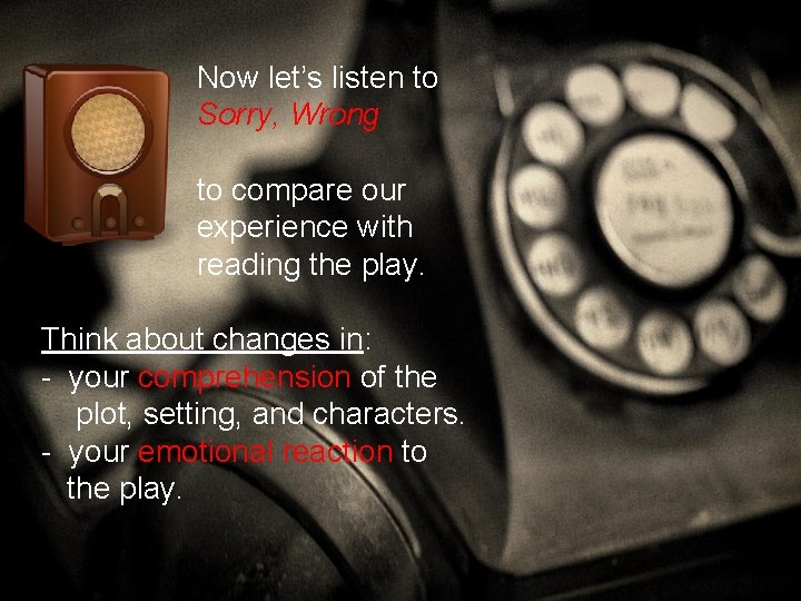 Now let’s listen to Sorry, Wrong Number to compare our experience with reading Now let’s listen to Sorry, Wrong Number to compare our experience with reading