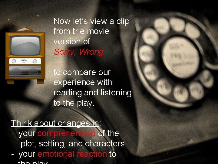 Now let’s view a clip from the movie version of Sorry, Wrong Number Now let’s view a clip from the movie version of Sorry, Wrong Number